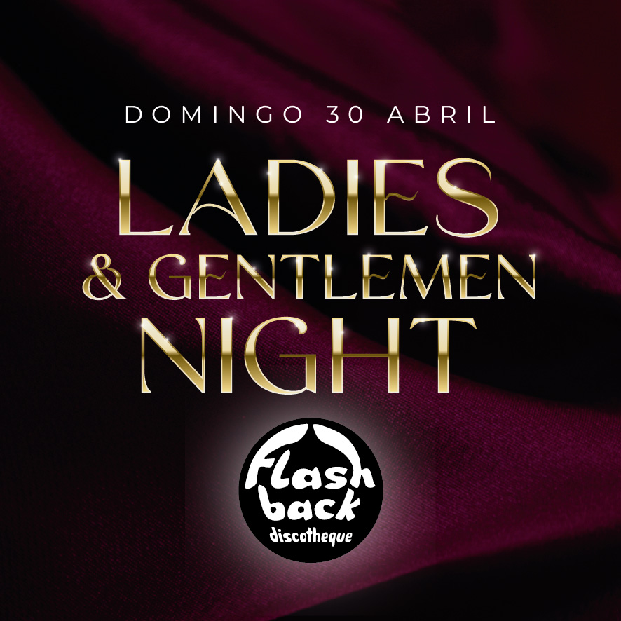 Flash Back Disco Salou Desde 1969 LADIES & GENTLEMEN DOMINGO 30 DE ABRIL Flash Back Disco
